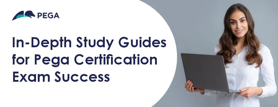 In-Depth Study Guides for Pega Certification Exam Success